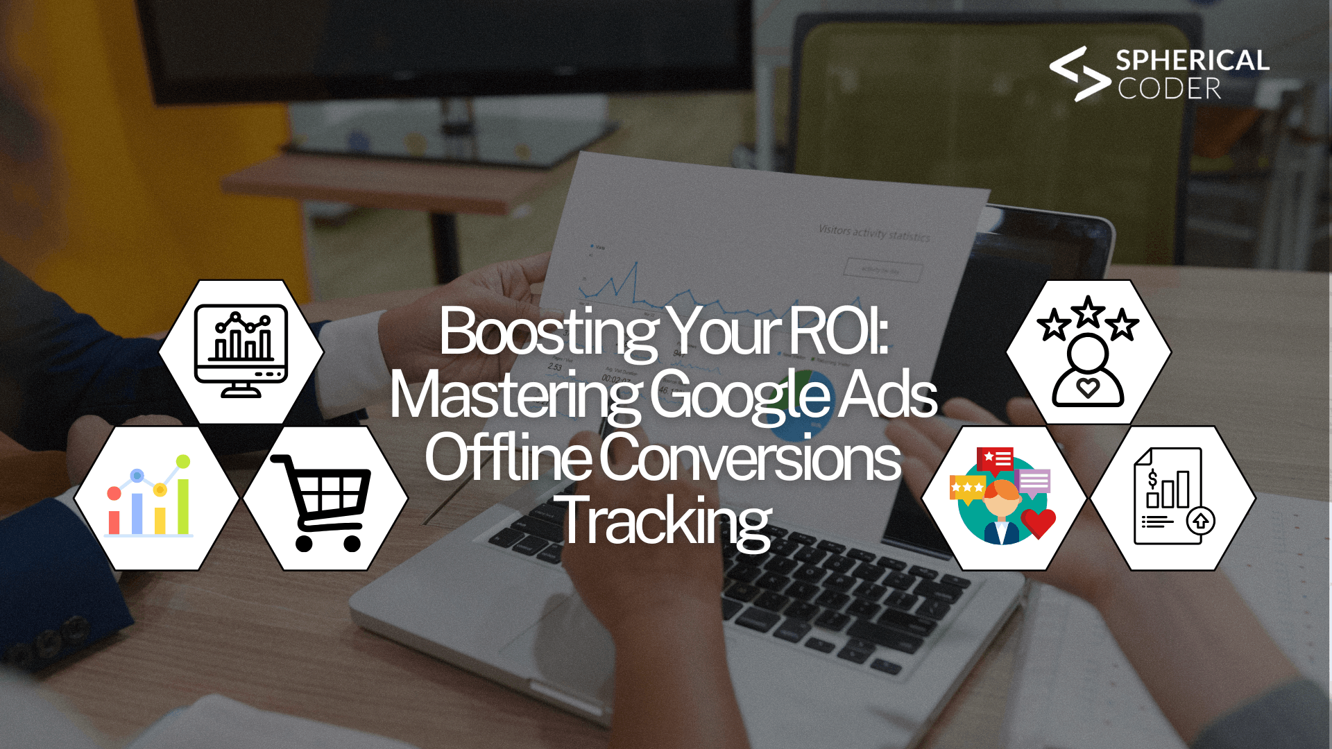 Boosting Your ROI: Mastering Google Ads Offline Conversions Tracking