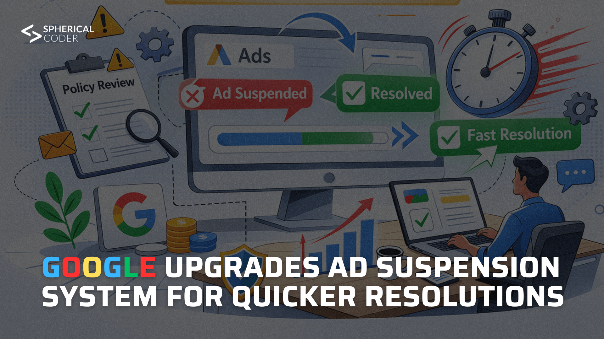 Google Upgrades Ad Suspension System for Quicker Resolutions