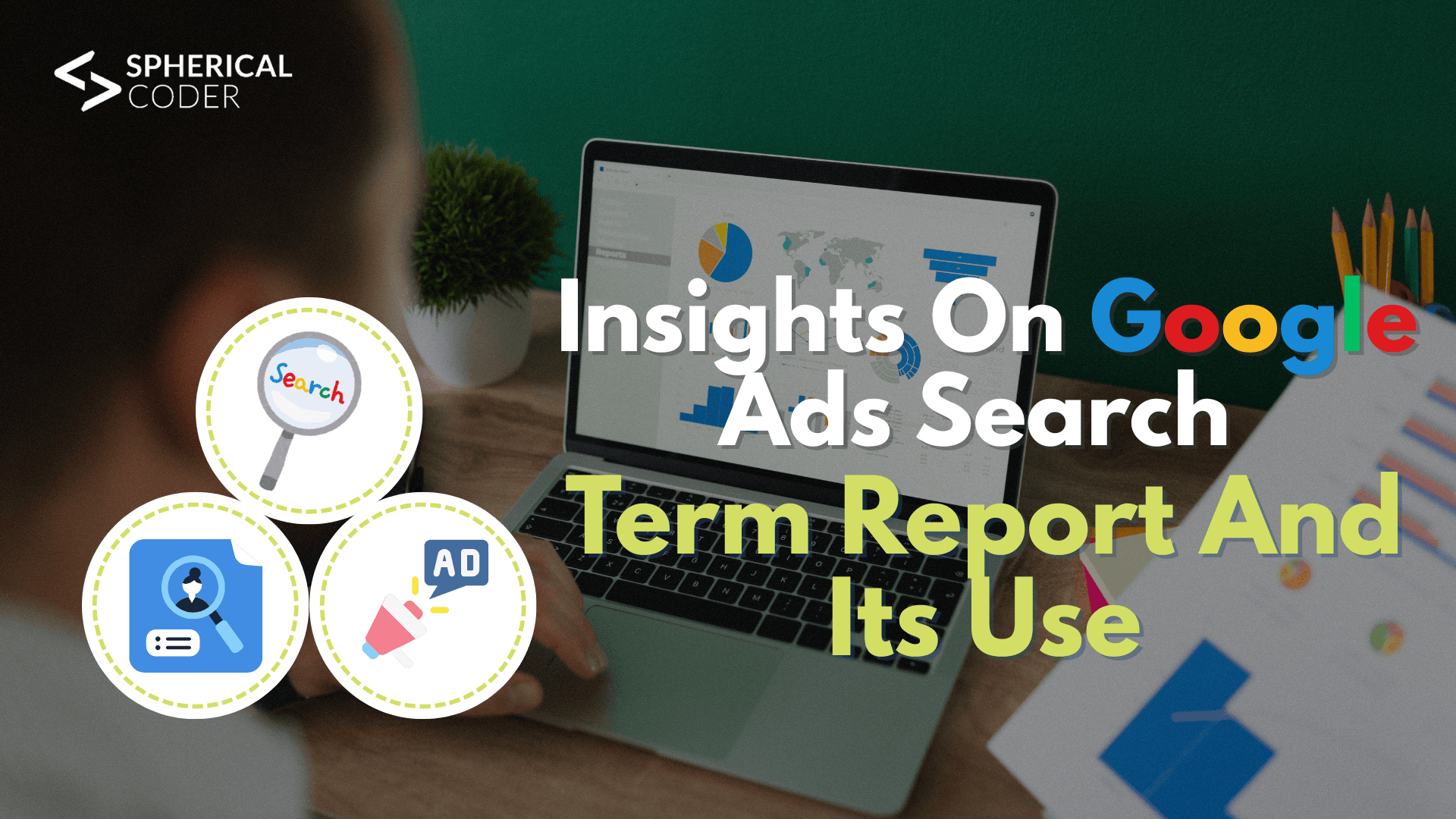 Insights On Google Ads Search Term Report And Its Use