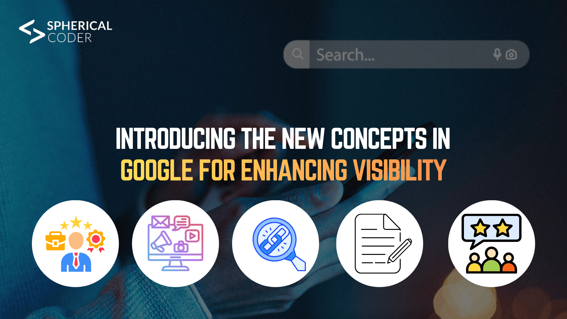 Introducing The New Concepts In Google For Enhancing Visibility