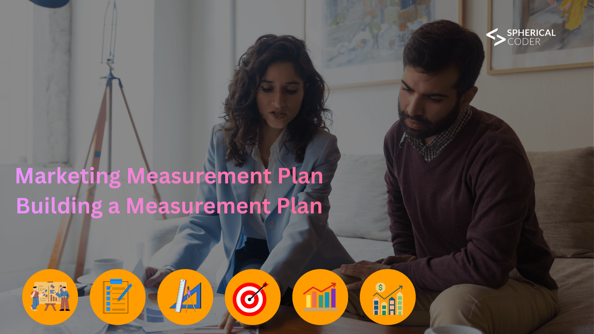 Marketing Measurement Plan: Building a Measurement Plan