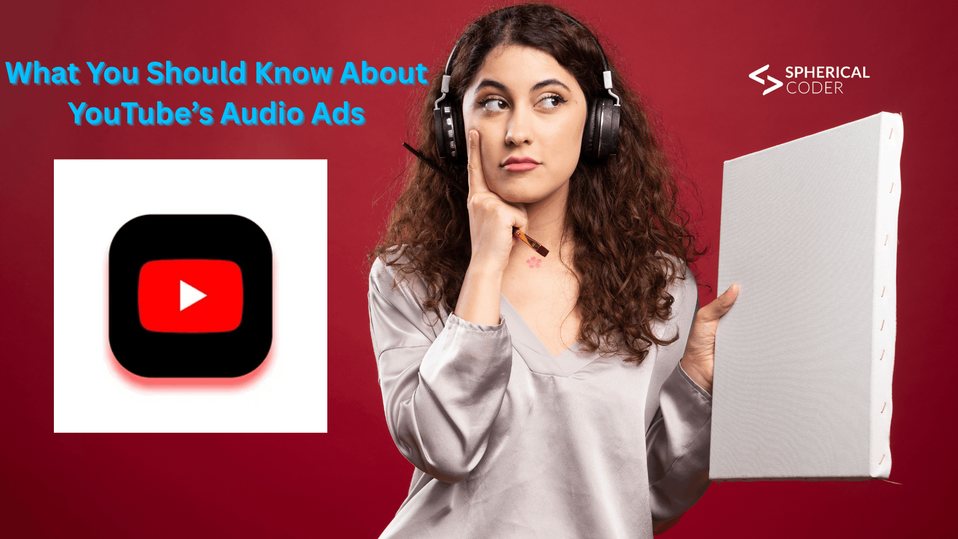 What You Should Know About YouTube’s Audio Ads