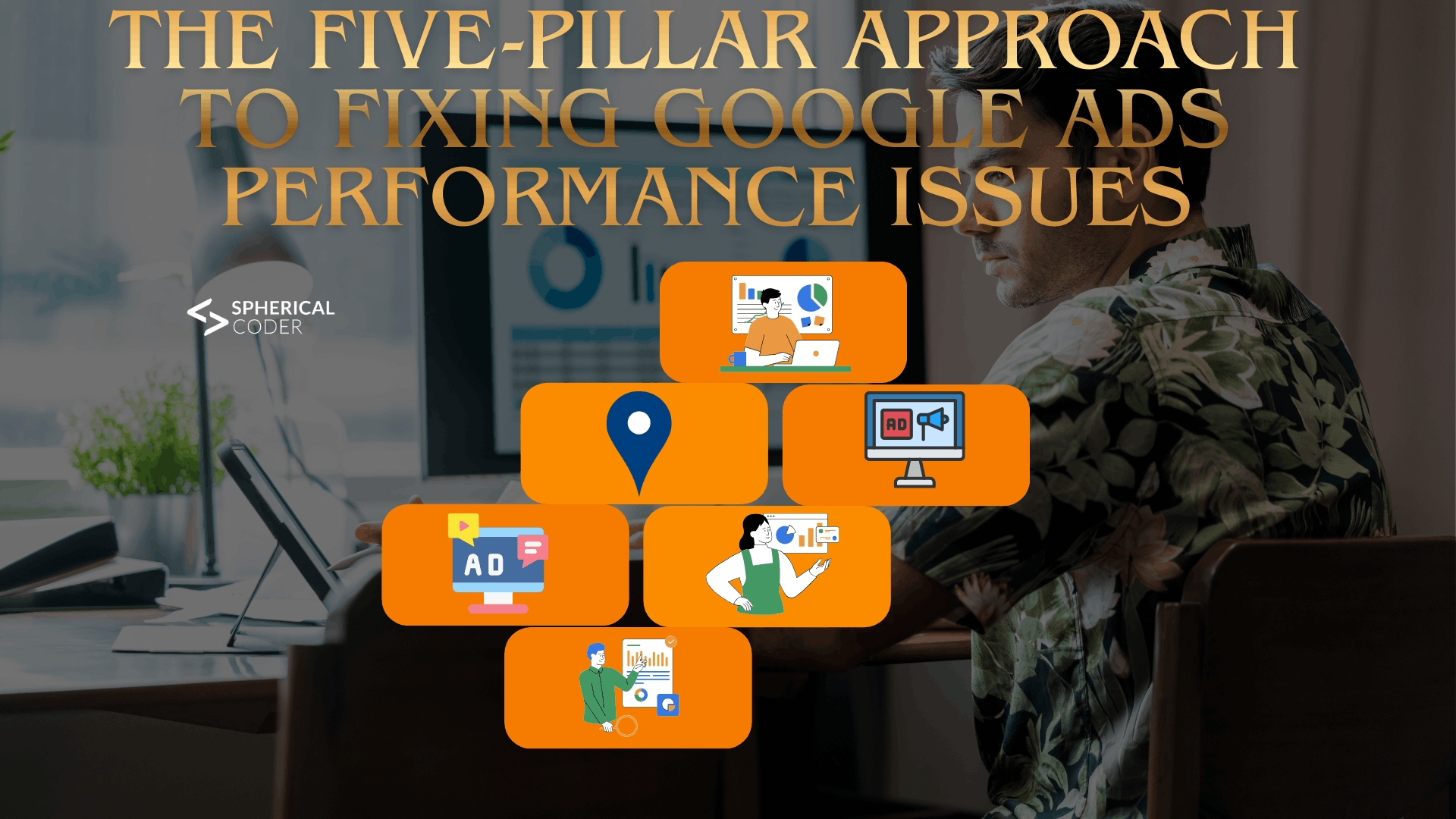 The Five-Pillar Approach to Fixing Google Ads Performance Issues