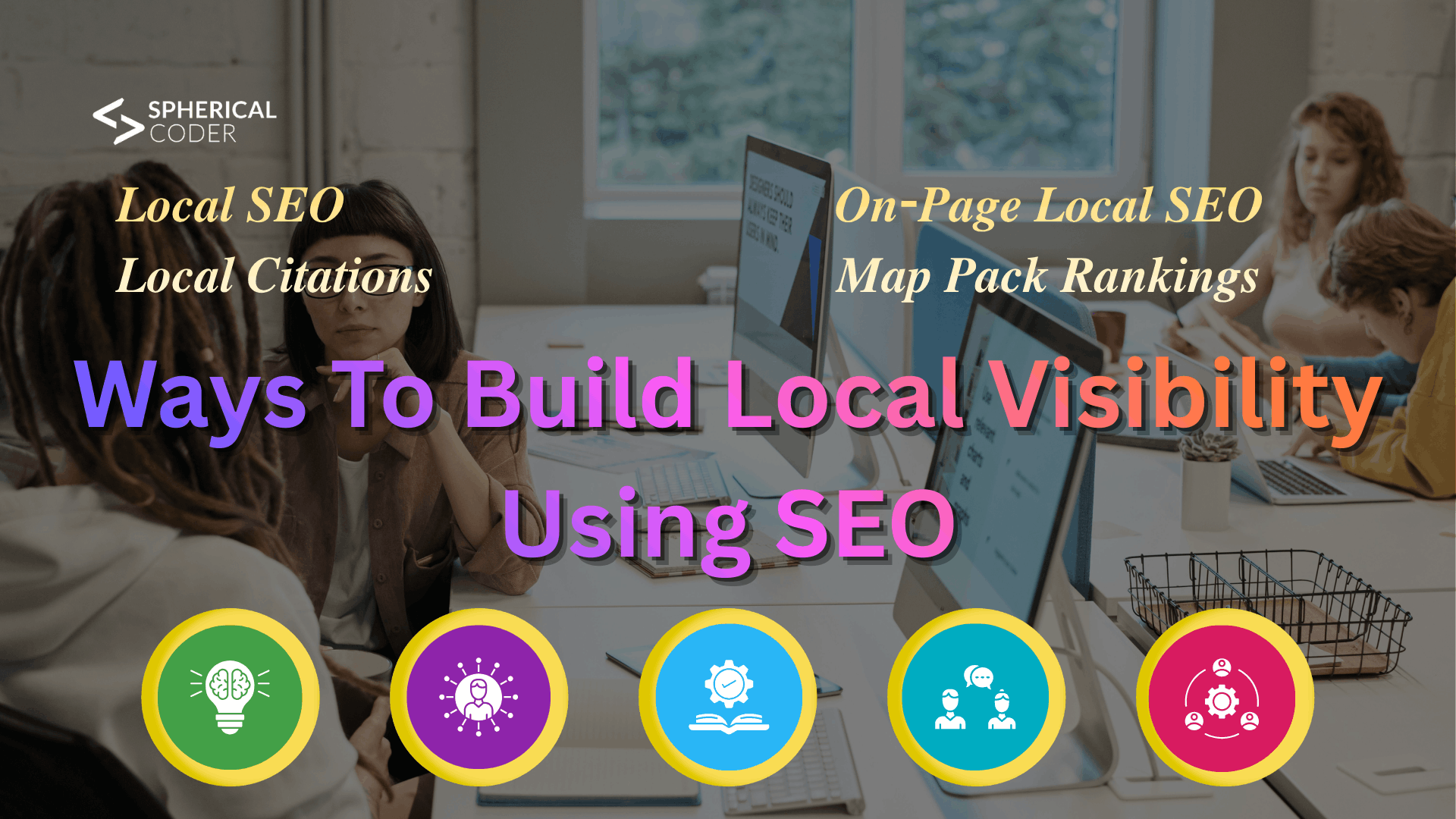 Ways To Build Local Visibility Using SEO