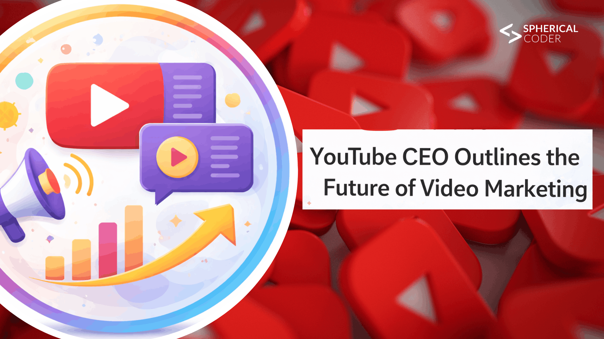 YouTube CEO Outlines the Future of Video Marketing